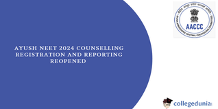 AYUSH NEET 2024 Counselling: Registration and Reporting Reopened for Deemed Universities Admission